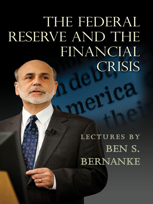 Title details for The Federal Reserve and the Financial Crisis by Ben S. Bernanke - Available